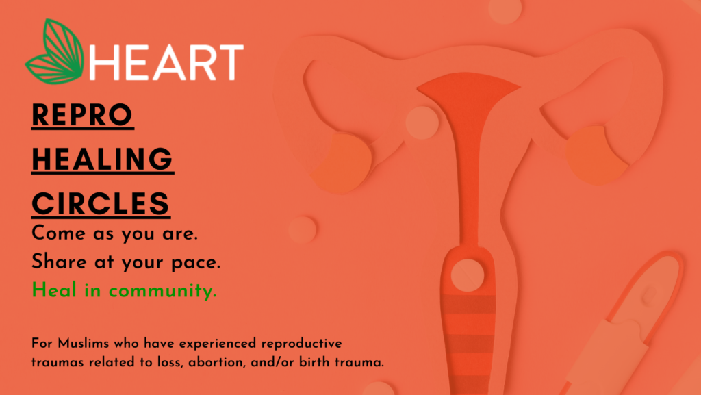 orange banner with a paper cutout of a uterus with pills and pregnancy tests scattered over the cutout. To the left is the HEART logo with title text in Black that reads Repro Healing Circles - bolded and underlined. Below the title text is smaller text in Caps that reads "once a quarter. come as you are. share at your pace. heal in community." the heal in community is in green. Smaller text below that reads "For Muslims who have experienced reproductive traumas related to loss, abortion, and/or birth trauma."
