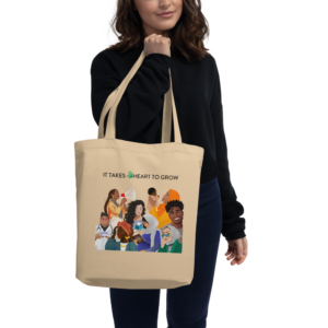 It Takes HEART to Grow - Tote Bag